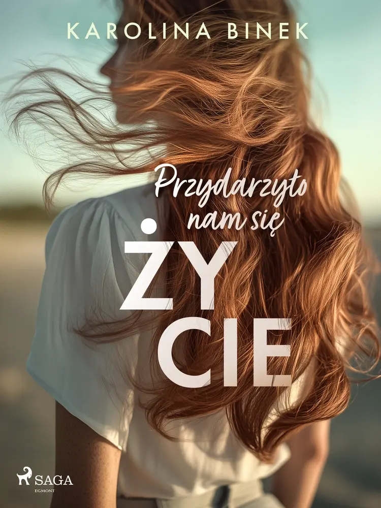 Przydarzyło nam się życie af Karolina Binek