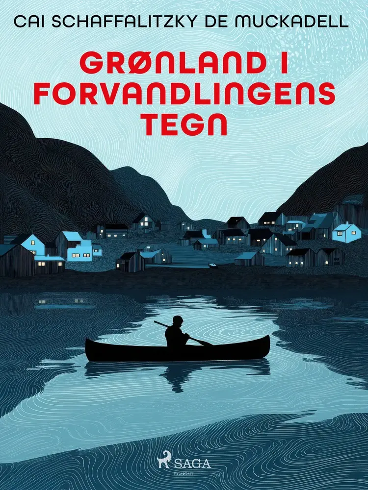 Grønland i forvandlingens tegn af Cai Schaffalitzky de Muckadell