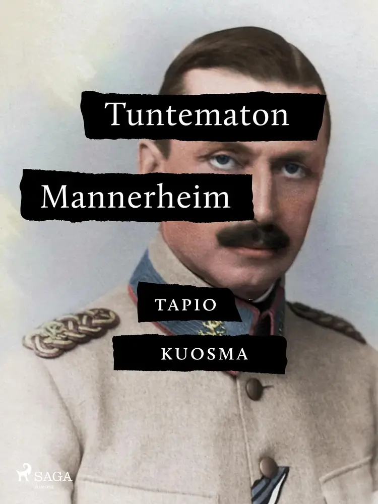 Tuntematon Mannerheim af Tapio Kuosma