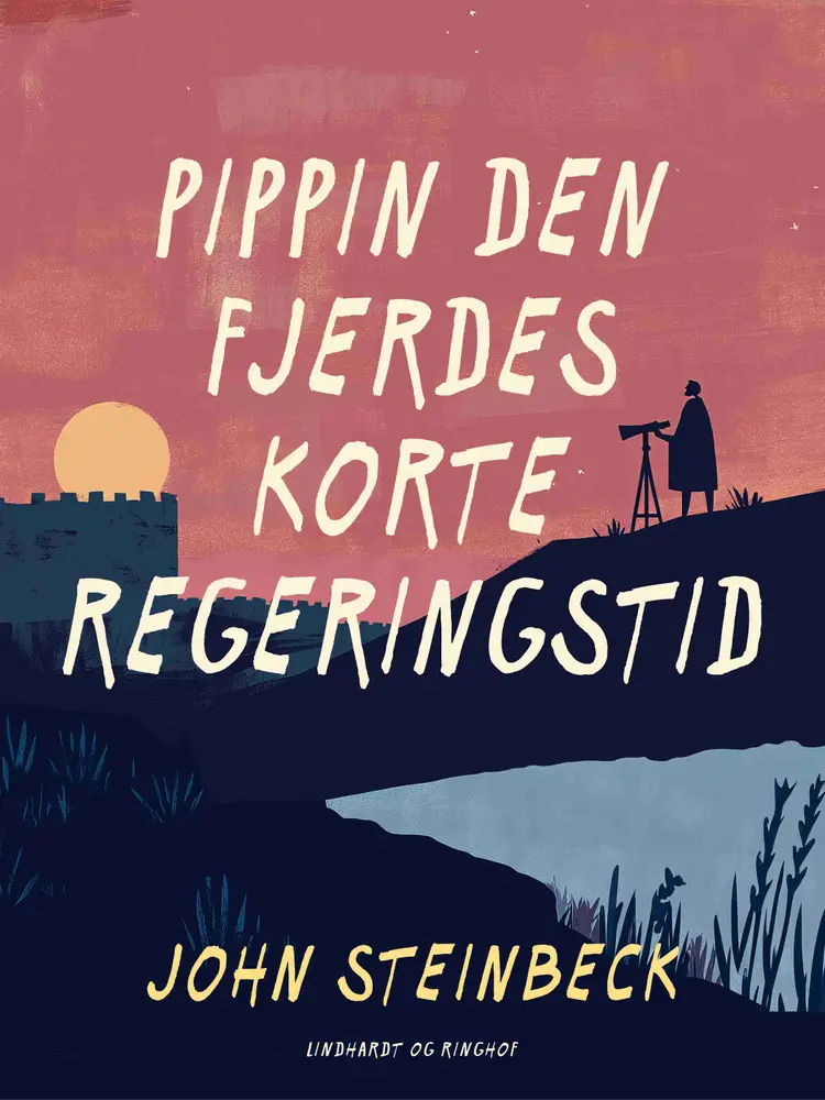 Pippin den Fjerdes korte regeringstid af John Steinbeck