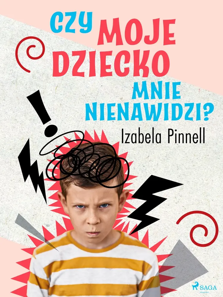 Czy moje dziecko mnie nienawidzi? af Izabela Pinnell