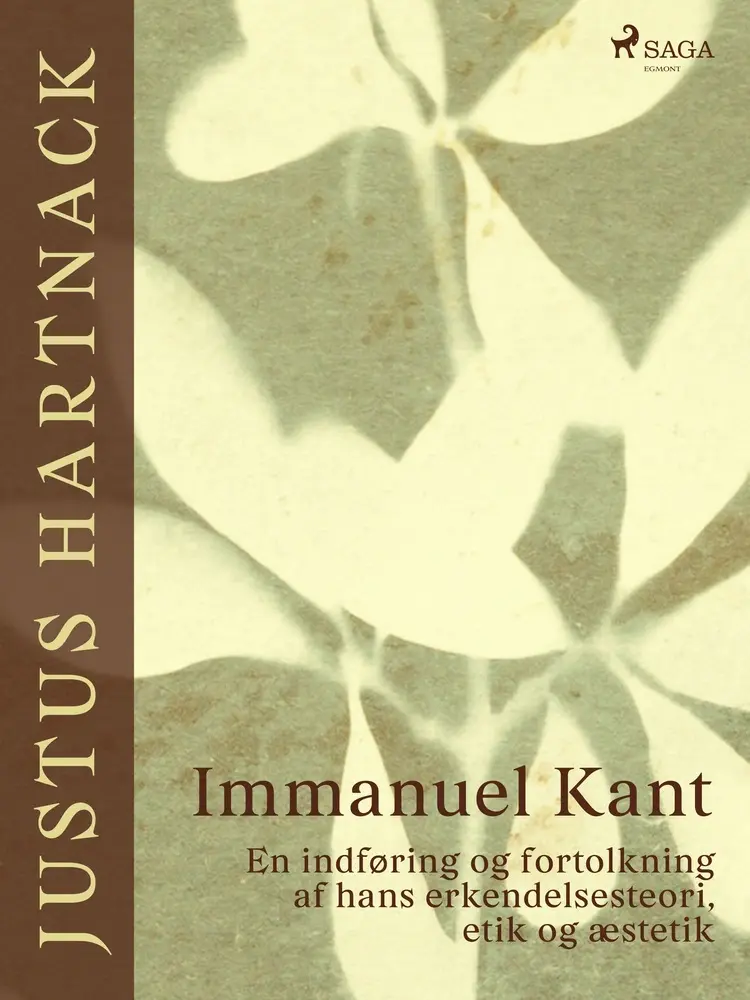 Immanuel Kant. En indføring og fortolkning af hans erkendelsesteori, etik og æstetik af Justus Hartnack