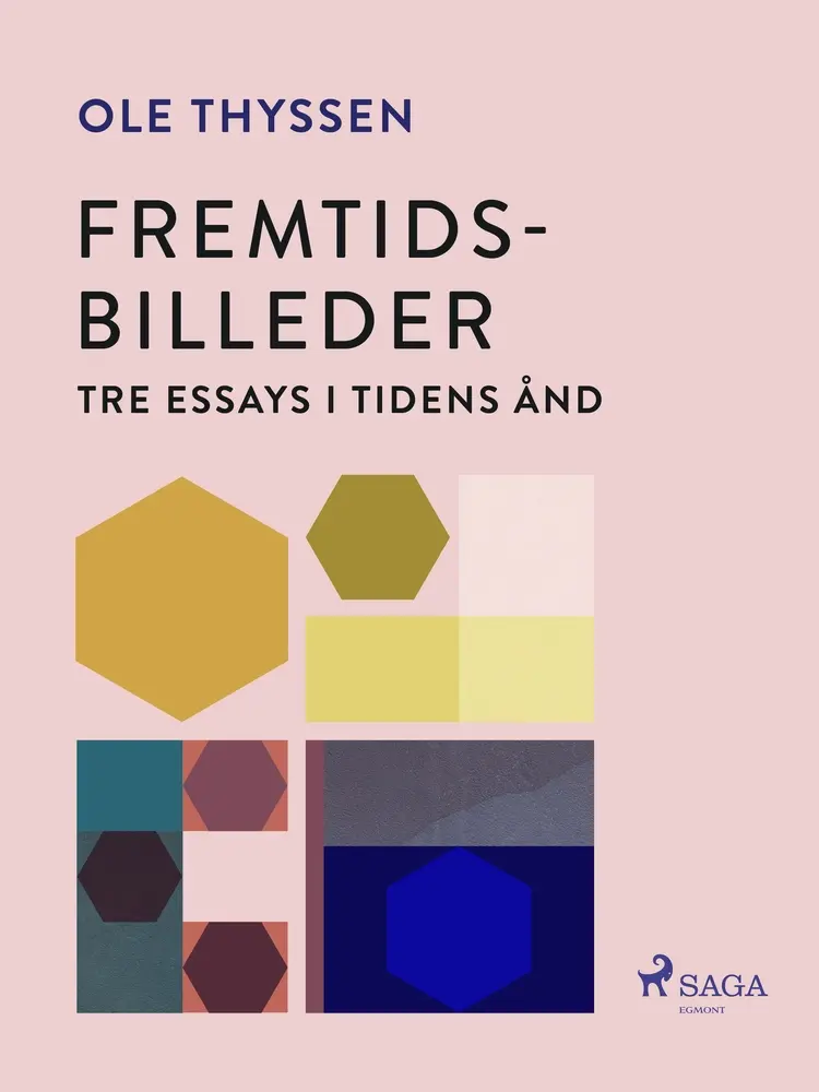 Fremtidsbilleder. Tre essays i tidens ånd af Ole Thyssen