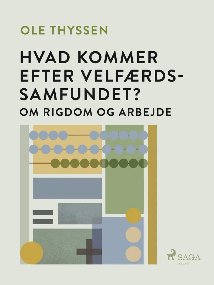 Hvad kommer efter velfærdssamfundet? Om rigdom og arbejde af Ole Thyssen