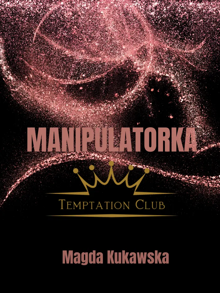 Manipulatorka. Temptation Club tom 3 af Magda Kukawska