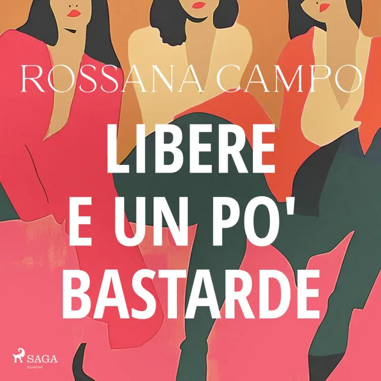 Libere e un po' bastarde af Rossana Campo