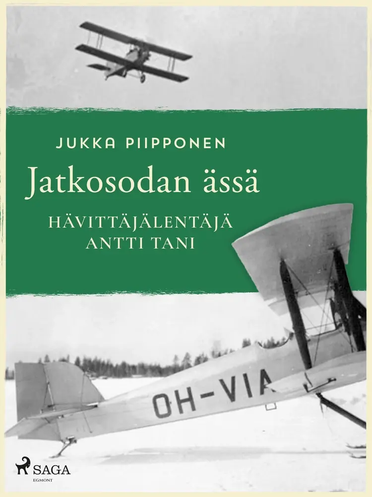 Jatkosodan ässä: hävittäjälentäjä Antti Tani af Jukka Piipponen