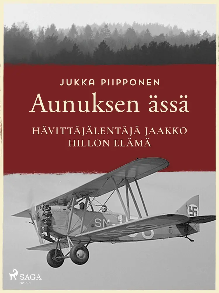 Aunuksen ässä: hävittäjälentäjä Jaakko Hillon elämä af Jukka Piipponen