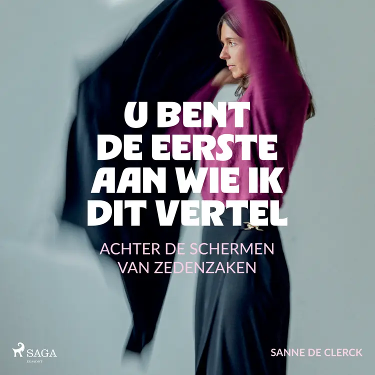 U bent de eerste aan wie ik dit vertel af Sanne De Clerck