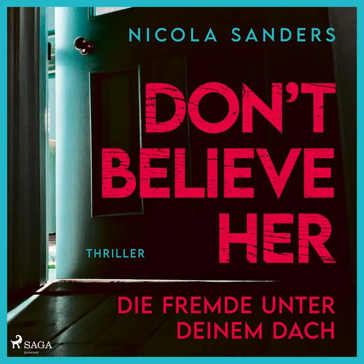 Don't believe her: Die Fremde unter deinem Dach af Nicola Sanders