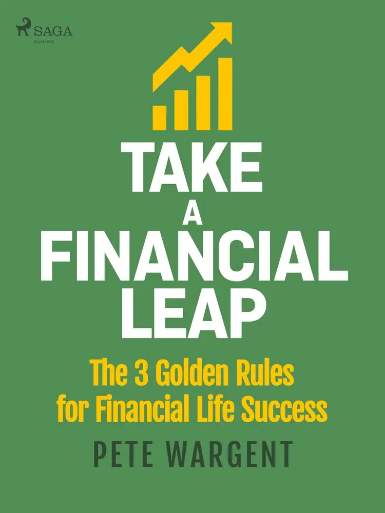 Take a Financial Leap: The 3 Golden Rules for Financial Life Success af Pete Wargent