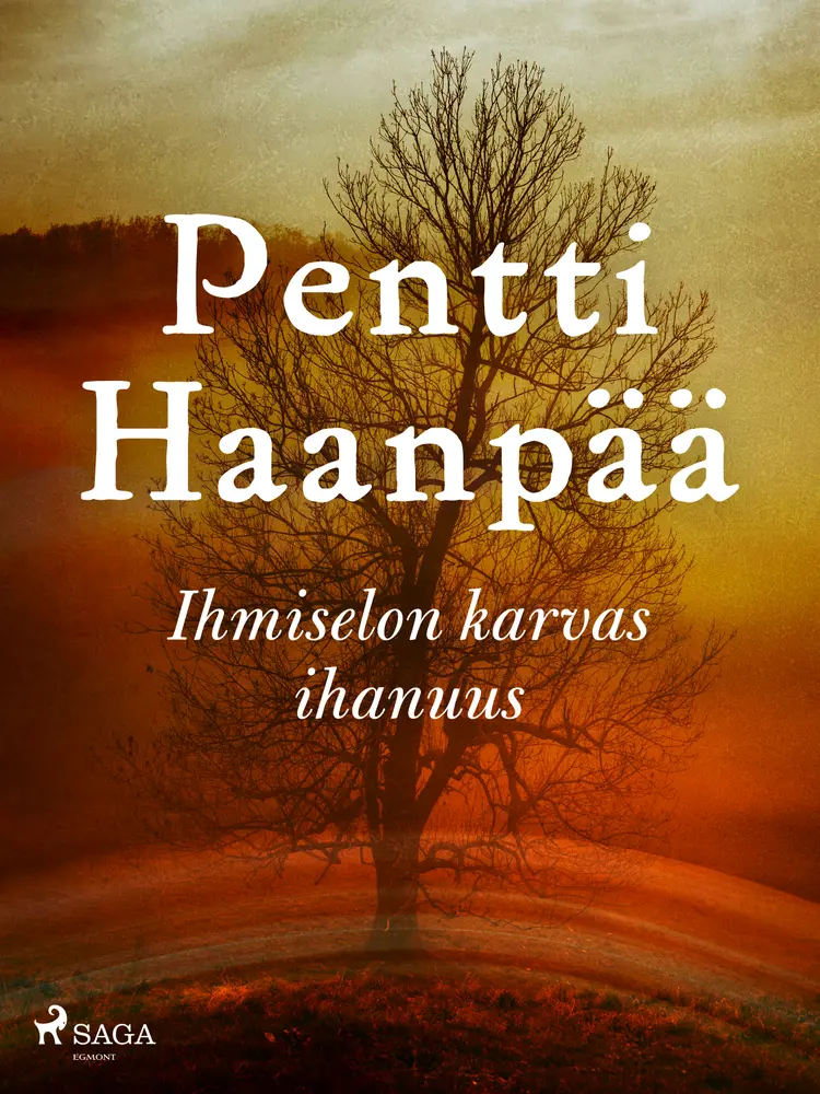 Ihmiselon karvas ihanuus af Pentti Haanpää