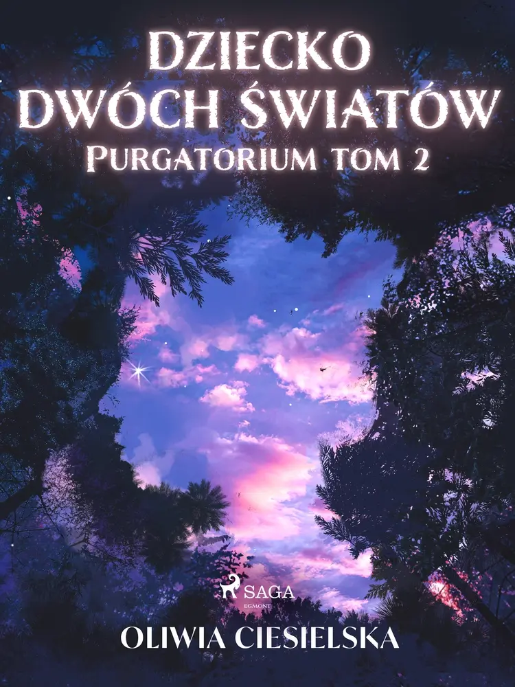 Dziecko dwóch światów. Purgatorium tom 2 af Oliwia Ciesielska