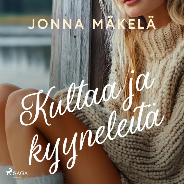 Kultaa ja kyyneleitä af Jonna Mäkelä