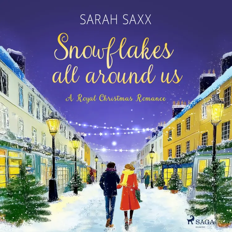Snowflakes All Around Us. A Royal Christmas Romance af Sarah Saxx