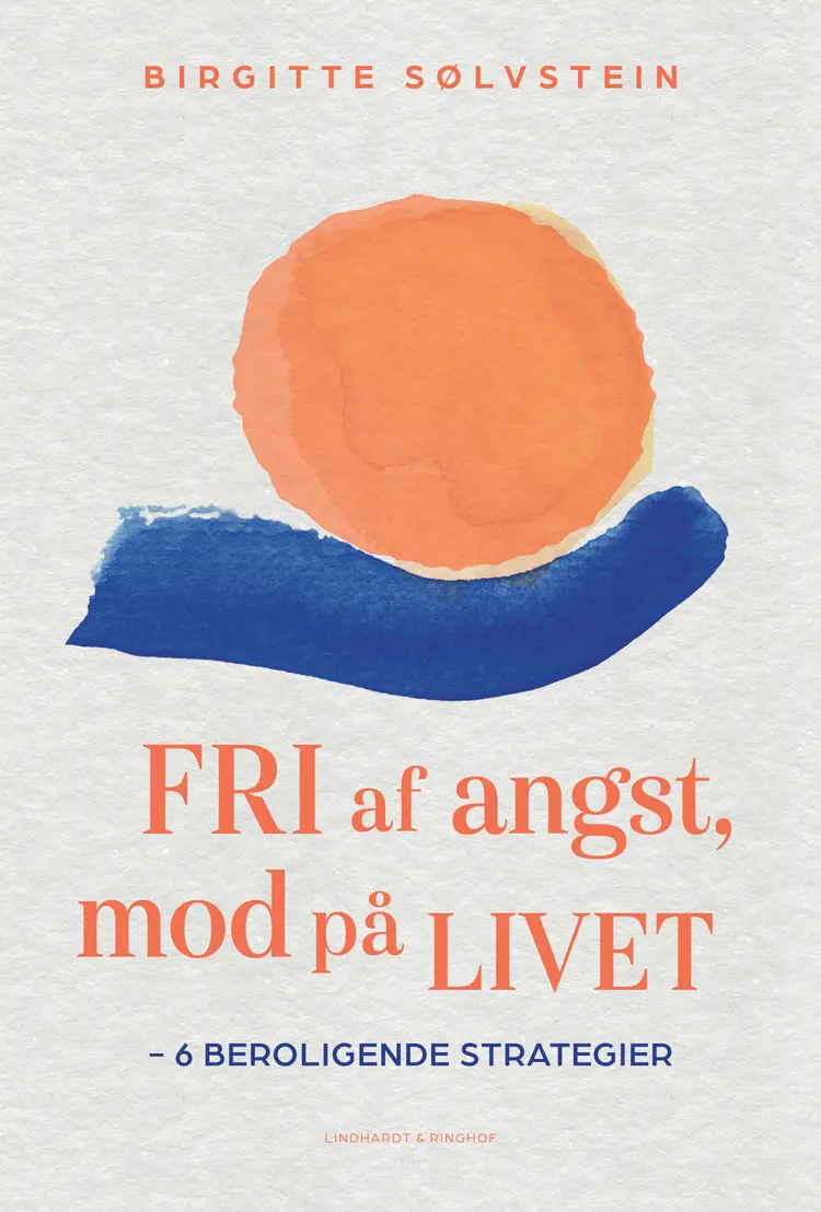 Fri af angst, mod på livet af Birgitte Sølvstein