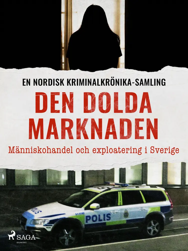 Den dolda marknaden – Människohandel och exploatering i Sverige af Diverse