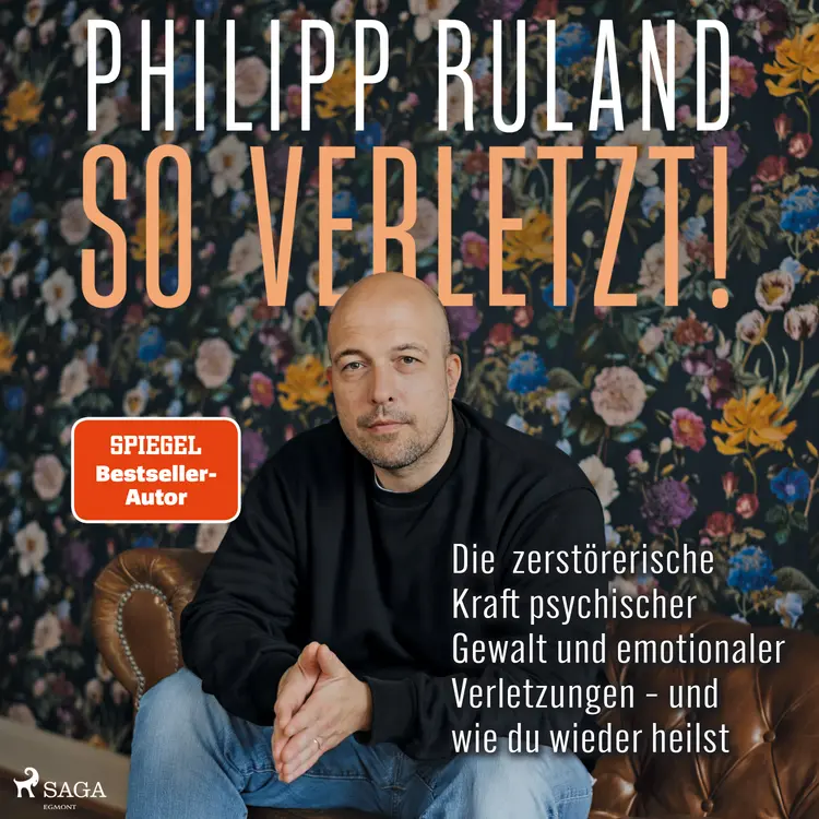 So verletzt. Die zerstörerische Kraft psychischer Gewalt und emotionaler Verletzungen und wie du wie af Philipp Ruland