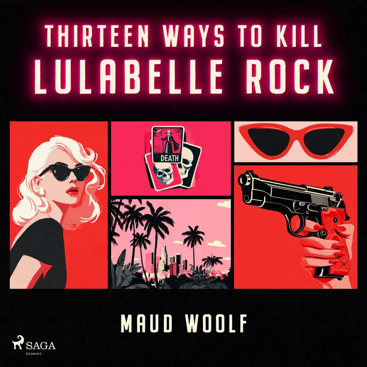 Thirteen Ways to Kill Lulabelle Rock: A sharp and cinematic sci-fi thriller af Maud Woolf
