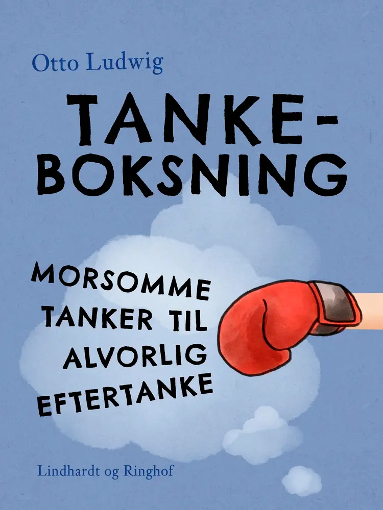 Tankeboksning. Morsomme tanker til alvorlig eftertanke af Otto Ludwig