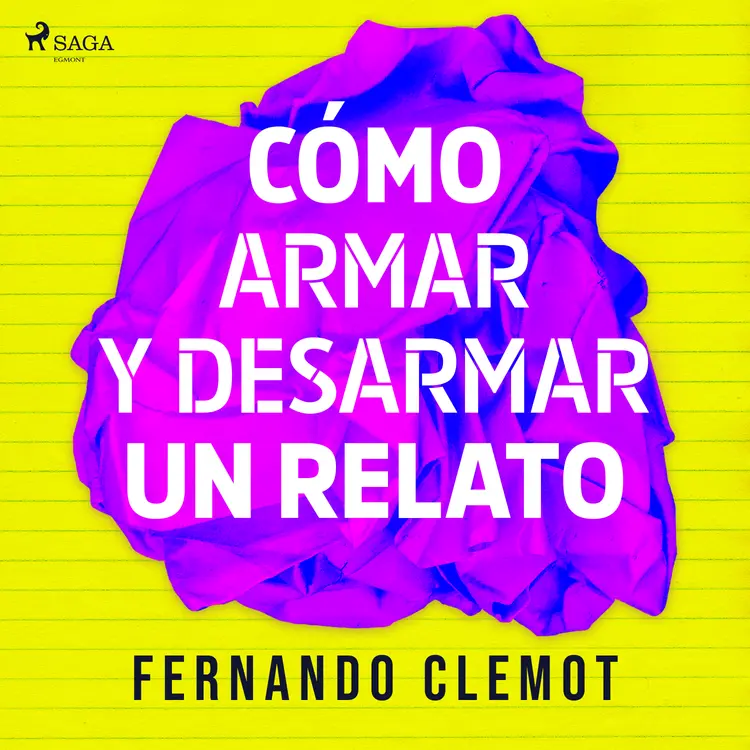 Cómo armar y desarmar un relato af Fernando Clemot