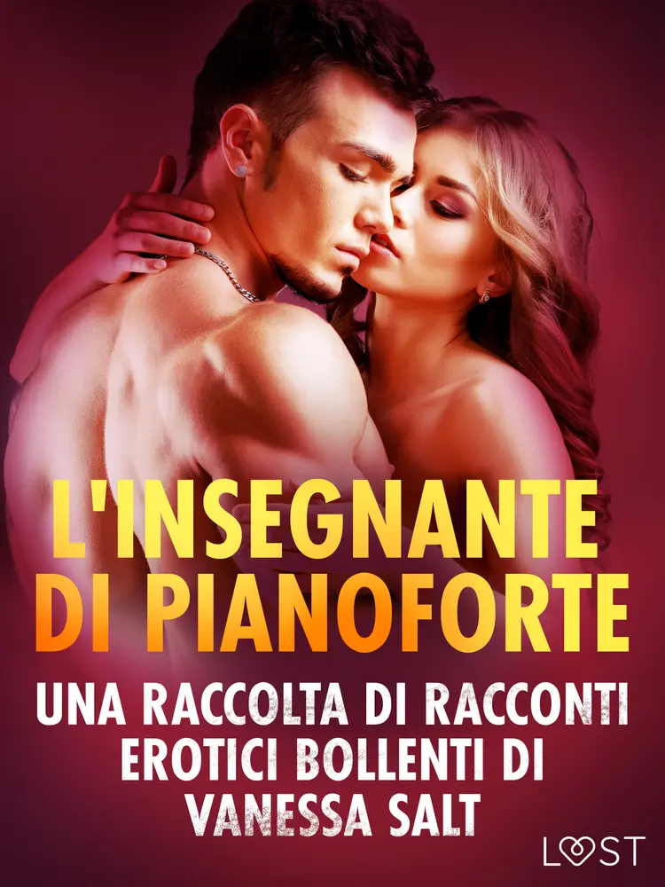 L'insegnante di pianoforte - Una raccolta di racconti erotici bollenti di Vanessa Salt af Vanessa Salt