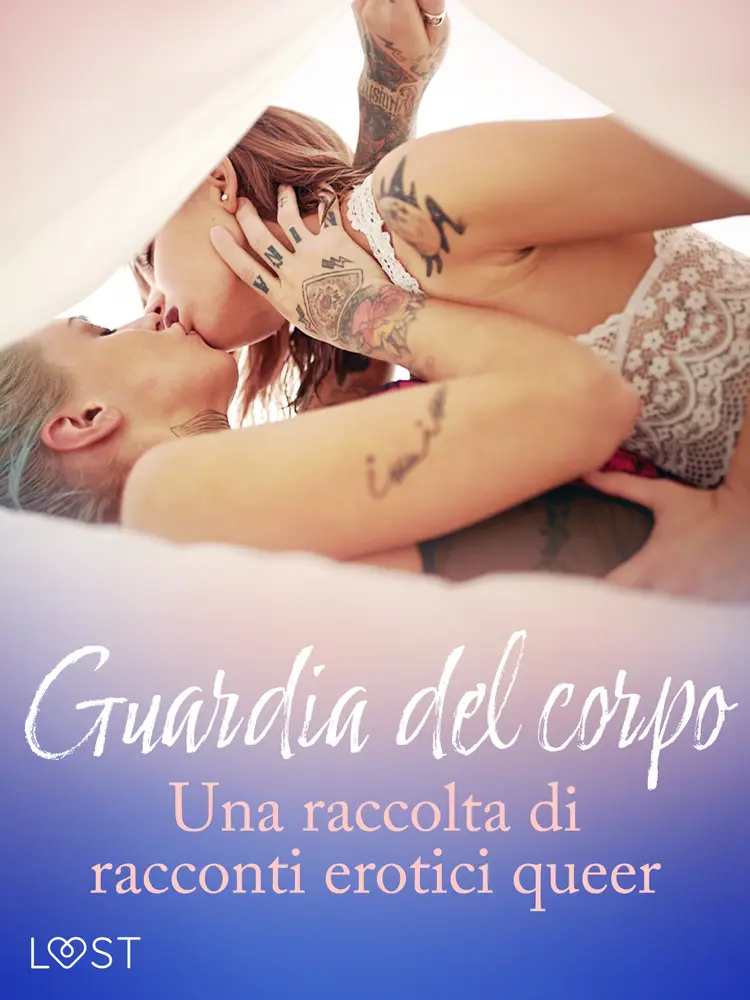 Guardia del corpo - Una raccolta di racconti erotici queer af LUST authors