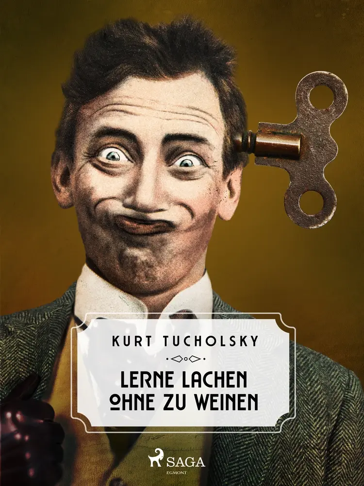 Lerne lachen ohne zu weinen af Kurt Tucholsky