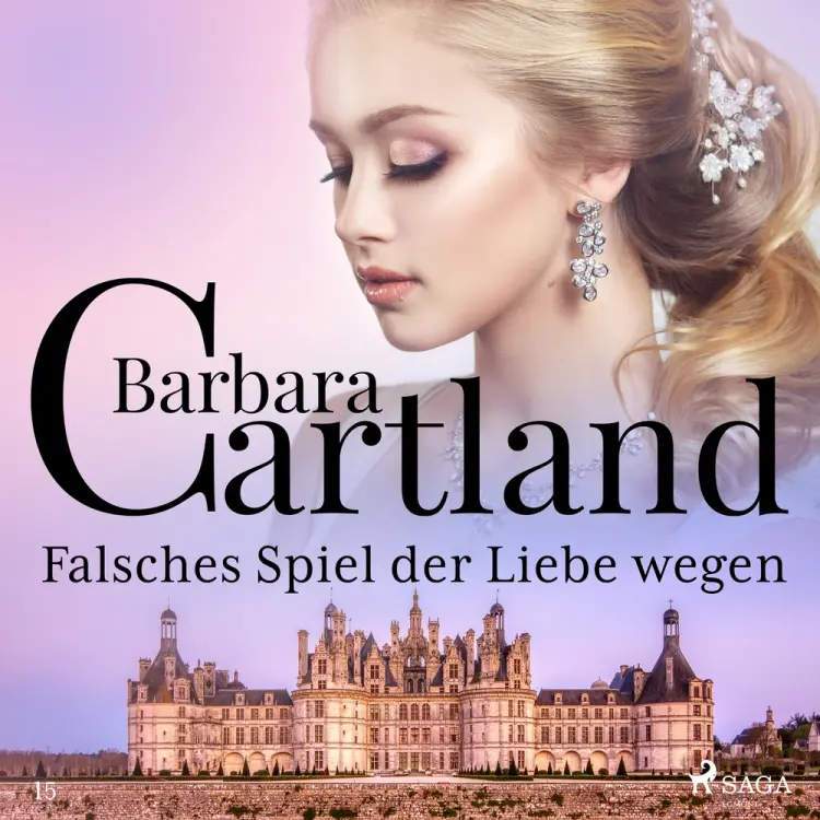 Falsches Spiel der Liebe wegen (Die zeitlose Romansammlung von Barbara Cartland 15) af Barbara Cartland