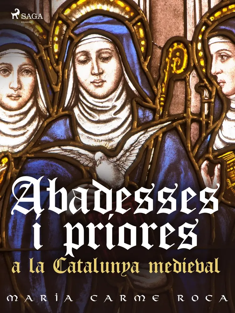 Abadesses i priores a la Catalunya medieval af Maria Carme Roca i Costa