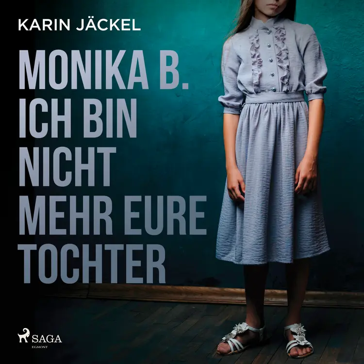 Monika B. Ich bin nicht mehr eure Tochter: Ein Mädchen wird von seiner Familie jahrelang misshandelt af Karin Jäckel