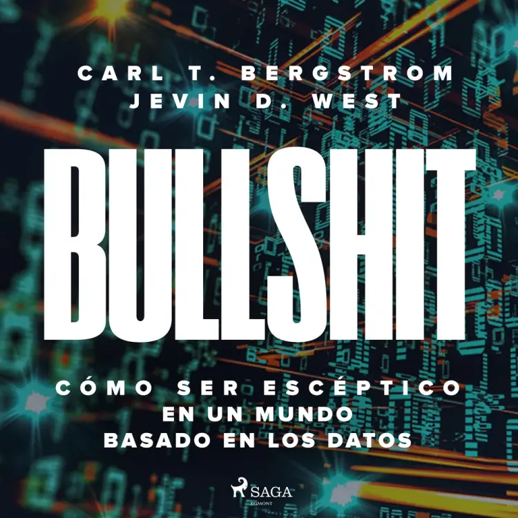 Bullshit: Cómo ser escéptico en un mundo basado en los datos af Carl T. Bergstrom