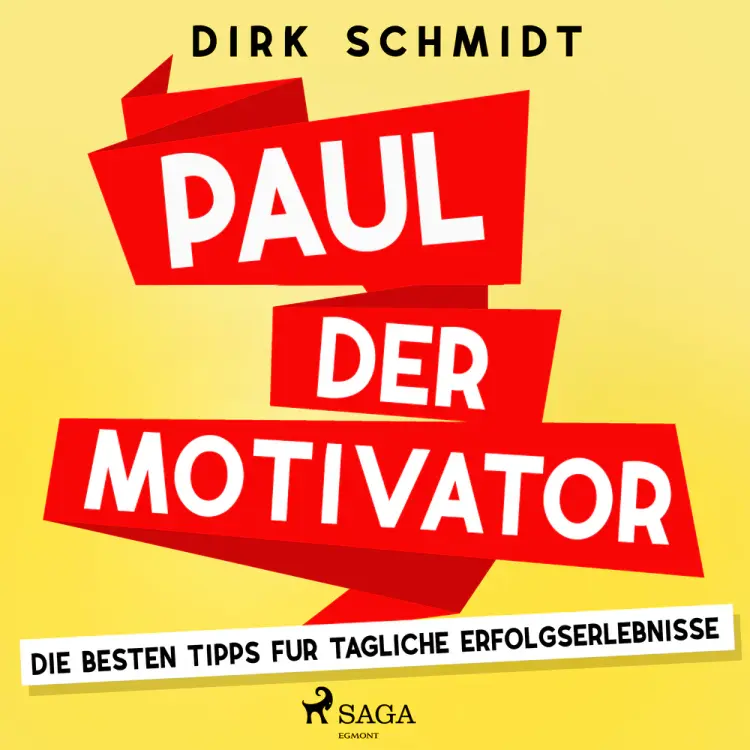 Paul der Motivator - Die besten Tipps für tägliche Erfolgserlebnisse af Dirk Schmidt