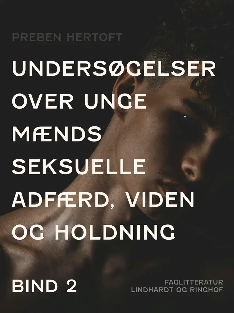 Undersøgelser over unge mænds seksuelle adfærd, viden og holdning. Bind 2 af Preben Hertoft