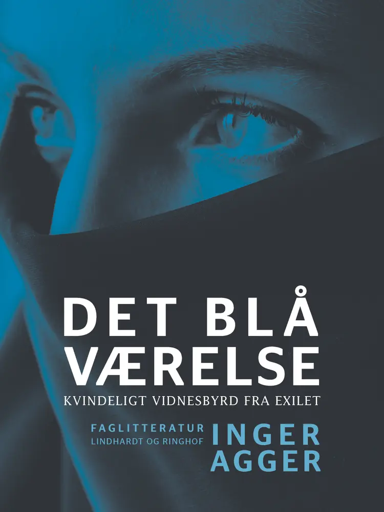 Det blå Værelse. Kvindeligt vidnesbyrd fra exilet af Inger Agger