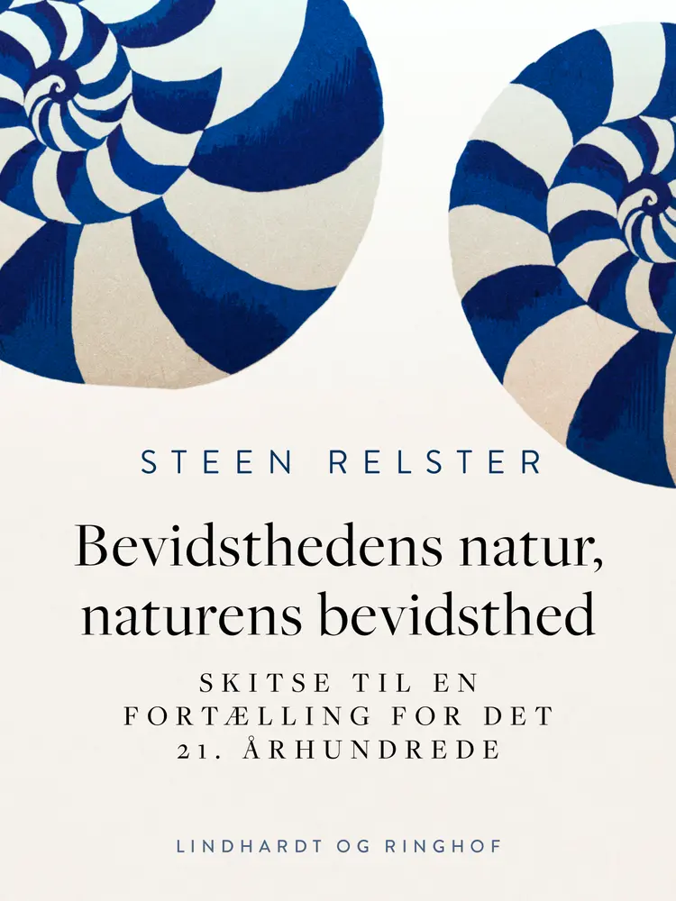 Bevidsthedens natur, naturens bevidsthed. Skitse til en fortælling for det 21. århundrede af Steen Relster