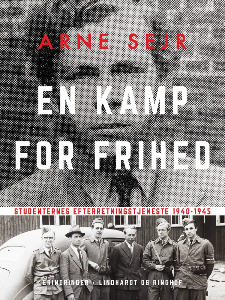 En kamp for frihed. Studenternes efterretningstjeneste 1940-1945 af Arne Sejr