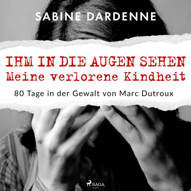 Ihm in die Augen sehen. Meine verlorene Kindheit. 80 Tage in der Gewalt von Marc Dutroux af Sabine Dardenne