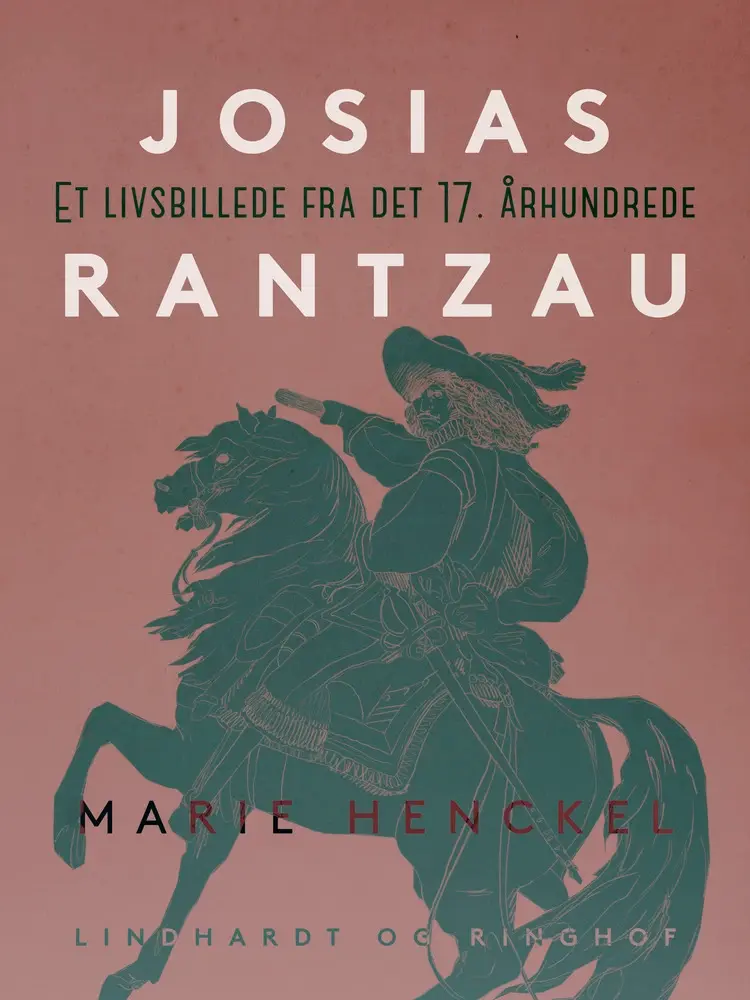 Josias Rantzau. Et livsbillede fra det 17. århundrede af Marie Henckel