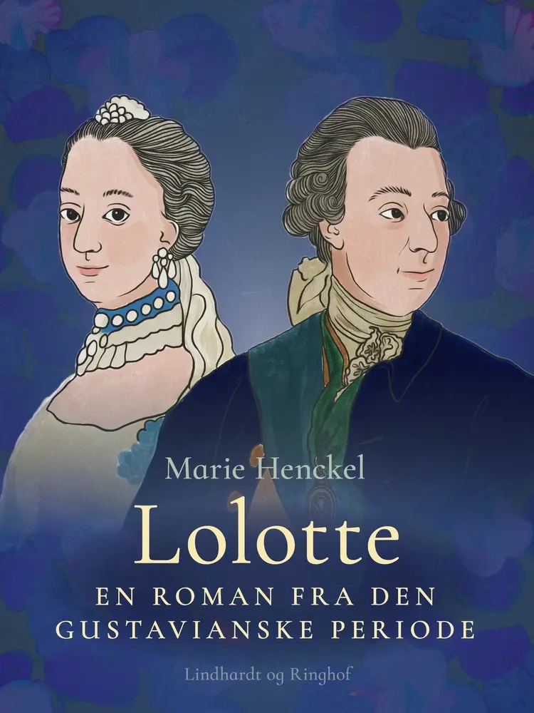 Lolotte. En roman fra den gustavianske periode af Marie Henckel