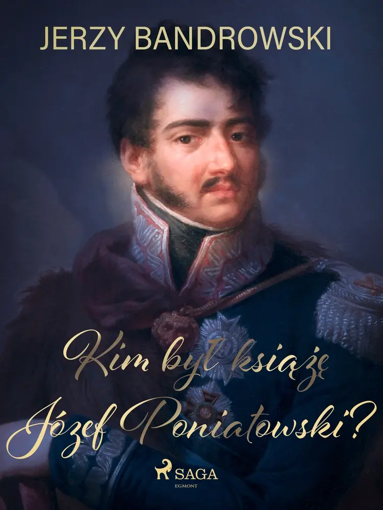 Kim był książę Józef Poniatowski? af Jerzy Bandrowski