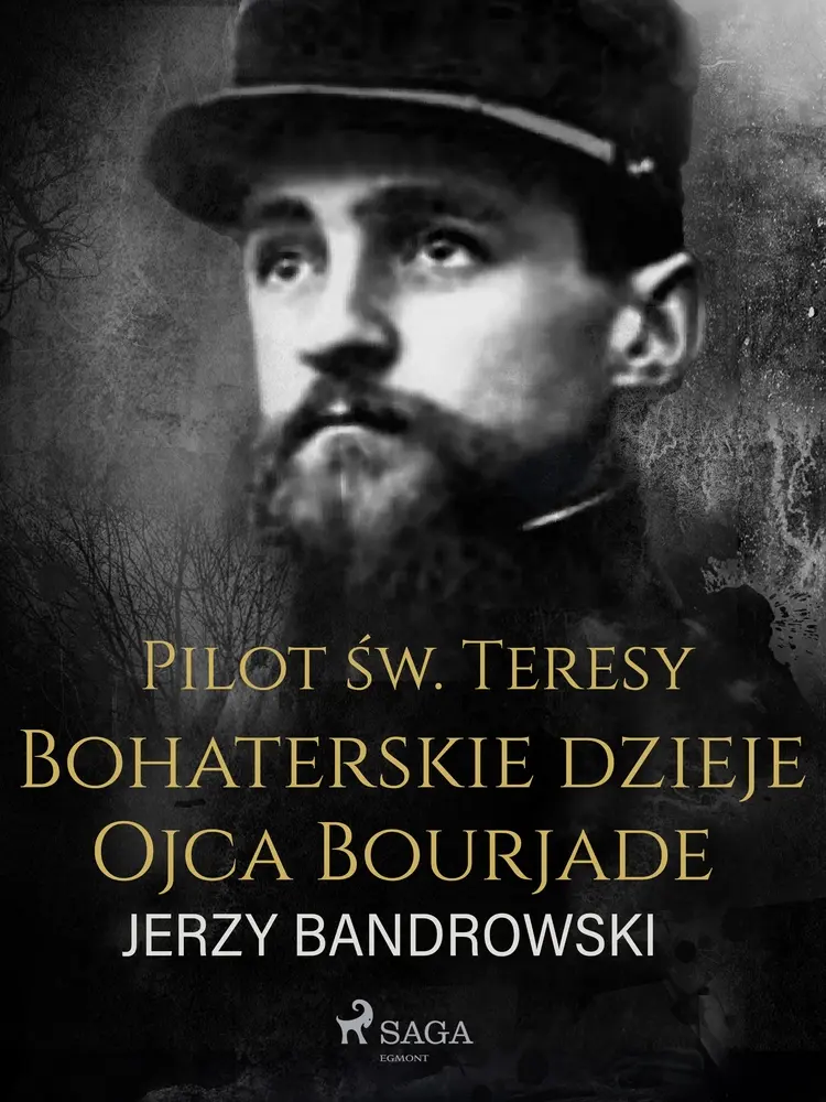 Pilot św. Teresy. Bohaterskie dzieje Ojca Bourjade af Jerzy Bandrowski