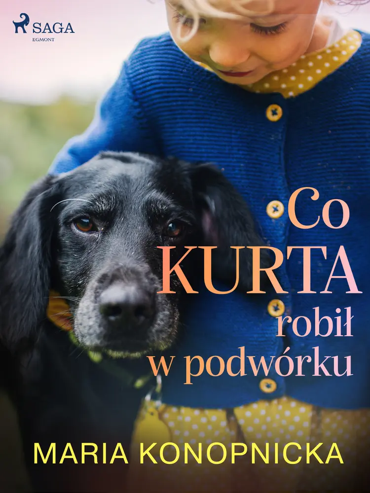 Co Kurta robił w podwórku af Maria Konopnicka