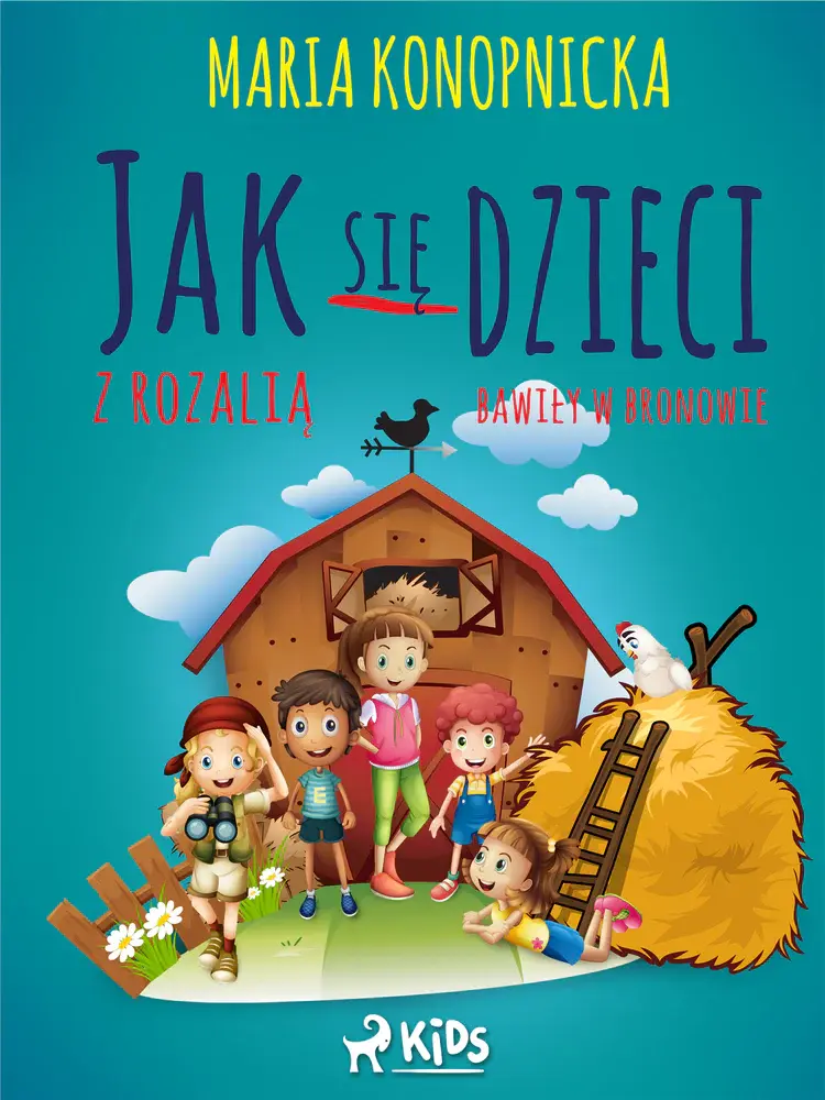 Jak się dzieci w Bronowie z Rozalią bawiły af Maria Konopnicka