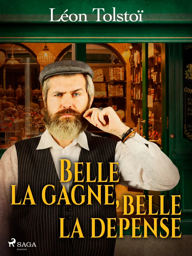 Belle la gagne, belle la dépense af Léon Tolstoï