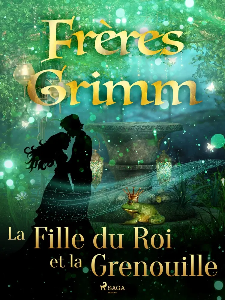 La Fille du Roi et la Grenouille af Frères Grimm