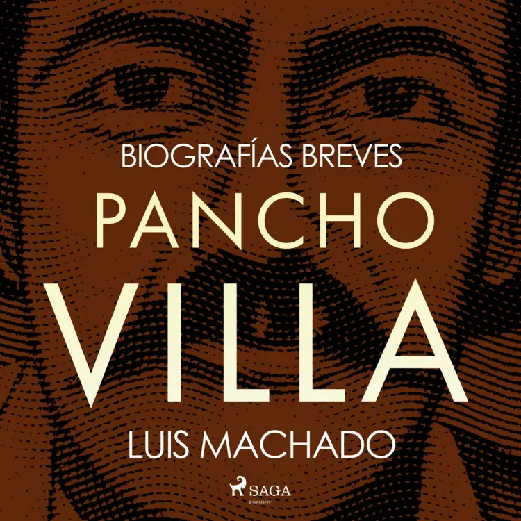 Biografías breves - Pancho Villa af Luis Machado