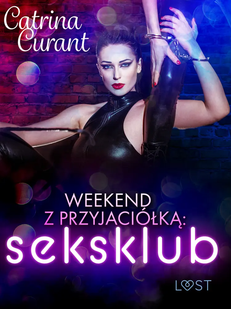 Weekend z przyjaciółką: seksklub - opowiadanie erotyczne af Catrina Curant