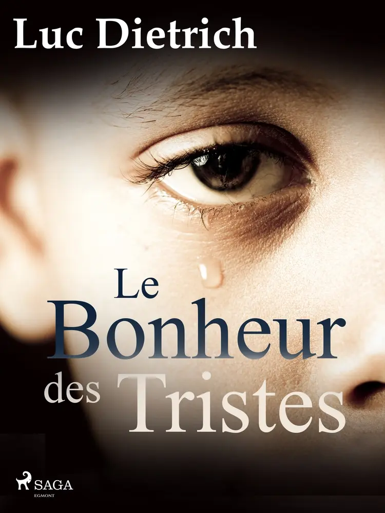 Le Bonheur des Tristes af Luc Dietrich