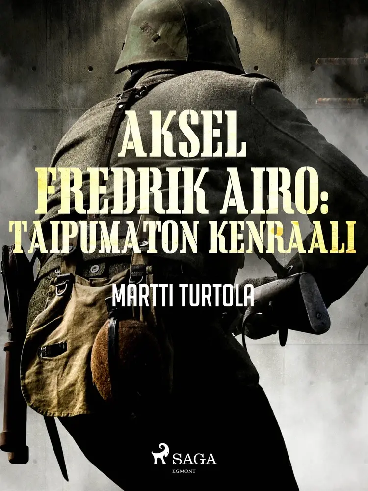 Aksel Fredrik Airo: Taipumaton kenraali af Martti Turtola